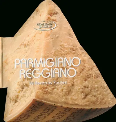 Parmigiano reggiano : 50 recettes faciles
