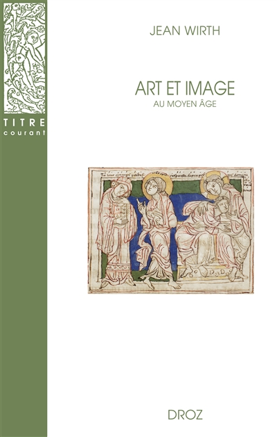 Art et image au Moyen Age - Jean Wirth
