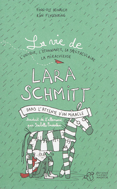 La vie de l'unique, l'étonnante, la spectaculaire, la miraculeuse Lara Schmitt. Vol. 2. Dans l'attente d'un miracle