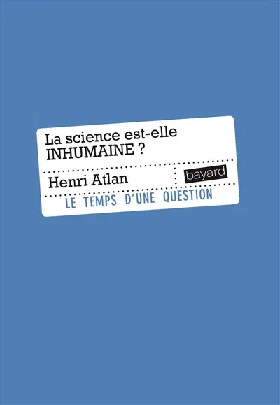La science est-elle inhumaine ? : essai sur la libre nécessité