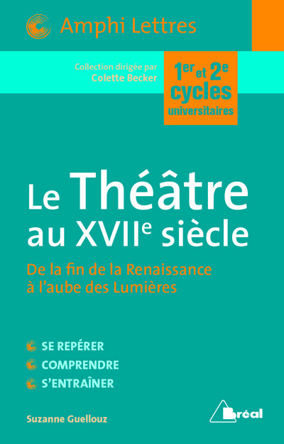 Le théâtre au XVIIe siècle, de la fin de la Renaissance à l'aube des Lumières : 1er et 2e cycles universitaires