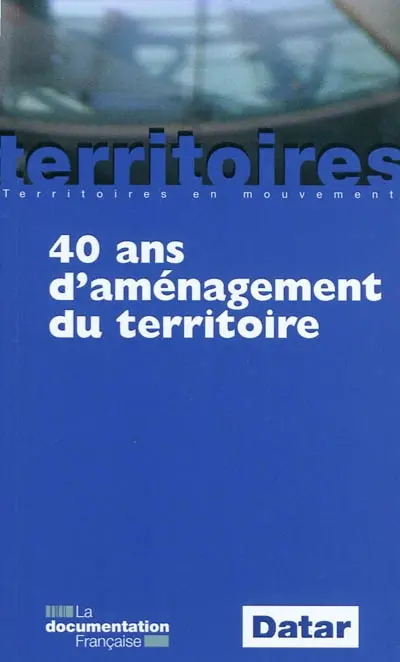 40 ans d'aménagement du territoire