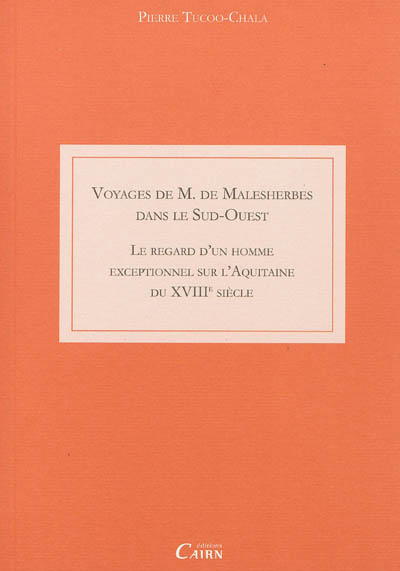 Voyages de M. de Malesherbes dans le Sud-Ouest : le regard d'un homme exceptionnel sur l'Aquitaine du XVIIIe siècle