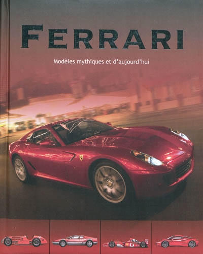 Ferrari : modèles mythiques et d'aujourd'hui