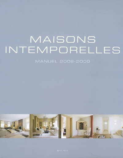 Maisons intemporelles : manuel 2008-2009. Timeless living : handbook 2008-2009. Tijdloos Wonen : handboek 2008-2009