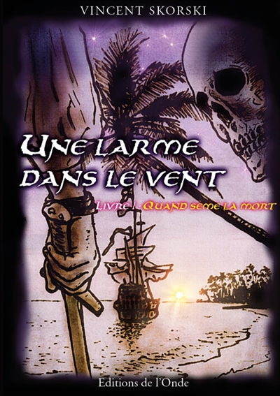 Une larme dans le vent, tome 1 : Quand sème la mort