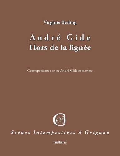 André Gide : hors de la lignée : correspondance entre André Gide et sa mère