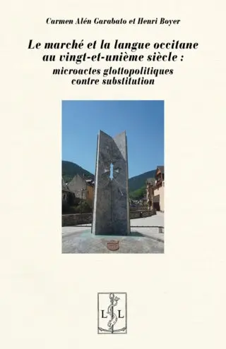 Le marché et la langue occitane au vingt-et-unième siècle : microactes glottopolitiques contre substitution : une enquête ethnosociolinguistique en région Occitanie