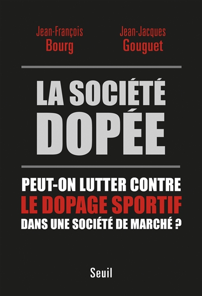 La société dopée : peut-on lutter contre le dopage sportif dans une société de marché ?