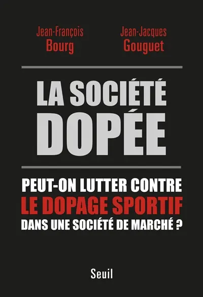 La société dopée : peut-on lutter contre le dopage sportif dans une société de marché ?