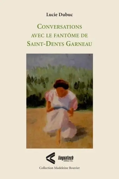 Conversations avec le fantôme de Saint‑Denys Garneau