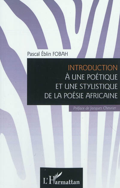 Introduction à une poétique et une stylistique de la poésie africaine