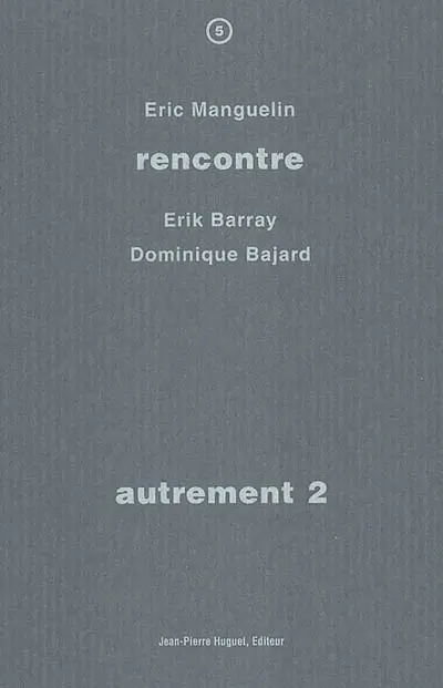 Autrement. Vol. 2. Rencontre avec Erik Barray, Dominique Bajard