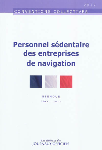 Personnel sédentaire des entreprises de navigation : convention collective nationale du 14 septembre 2010 (étendue par arrêté du 28 novembre 2011) : IDCC 2972
