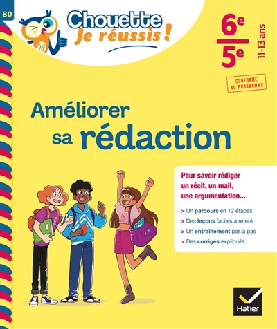 Améliorer sa rédaction 6e, 5e, 11-13 ans : pour savoir rédiger un récit, un mail, une argumentation... : conforme au programme