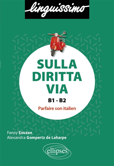 Sulla diritta via, B1-B2 : parfaire son italien