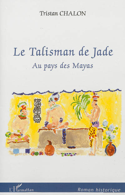 Le talisman de jade : au pays des Mayas