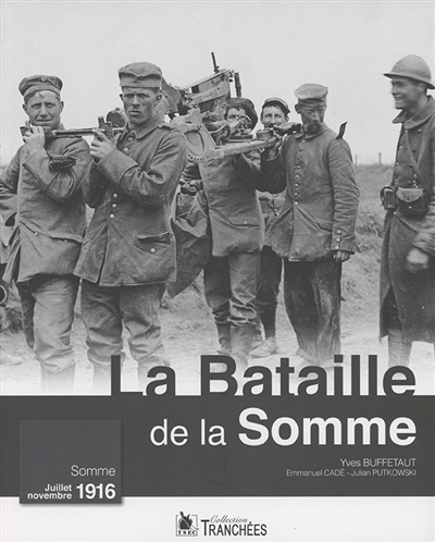 La bataille de la Somme : Somme, juillet-novembre  1916