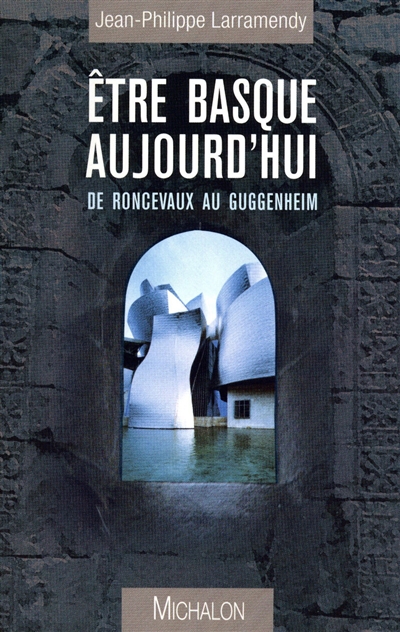 Etre basque aujourd'hui : de Roncevaux au Guggenheim
