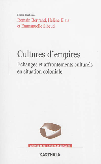 Cultures d'empires : échanges et affrontements culturels en situation coloniale