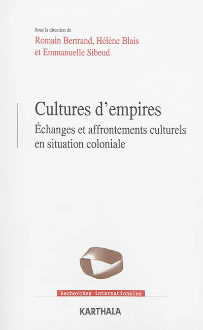 Cultures d'empires : échanges et affrontements culturels en situation coloniale