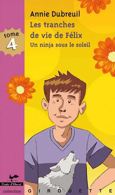 Les tranches de vie de Félix. Vol. 4. Un ninja sous le soleil