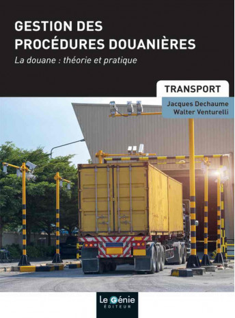 Gestion des procédures douanières : la douane, théorie et pratique : formations initiales et continues