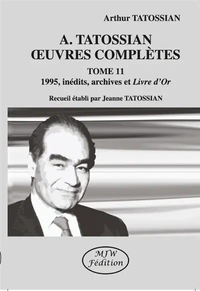 Oeuvres complètes. Vol. 11. 1995, inédits, archives et livre d'or