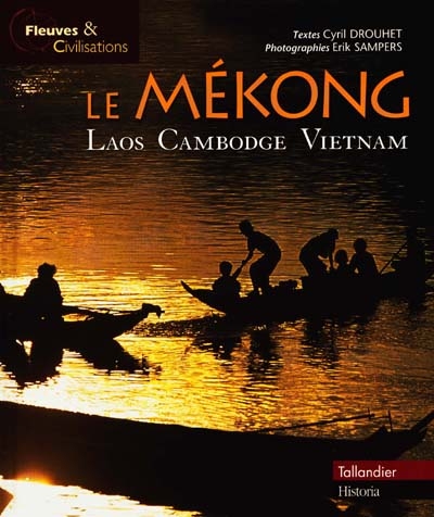 Le Mékong : Laos, Cambodge, Vietnam