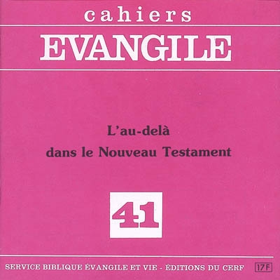 Cahiers Evangile, n° 41. L'au-delà dans le Nouveau Testament