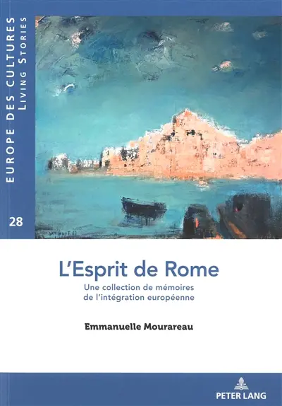 L'esprit de Rome : une collection de mémoires de l'intégration européenne