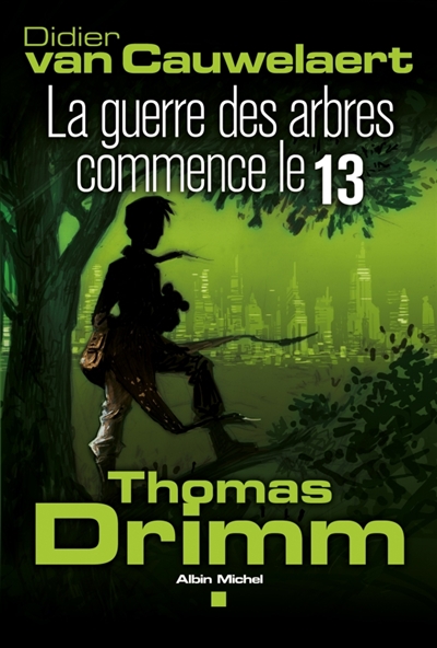Thomas Drimm. Vol. 2. La guerre des arbres commence le 13
