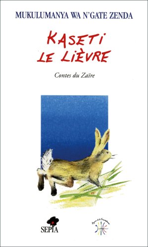 Kaseti le Lièvre : contes du Zaïre