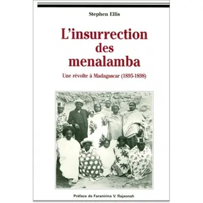 L'insurrection des menalamba : une révolte à Madagascar, 1895-1899