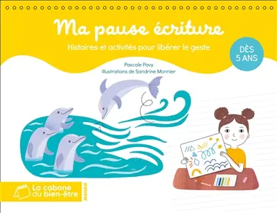 Ma pause écriture : histoires et activités pour libérer le geste : dès 5 ans