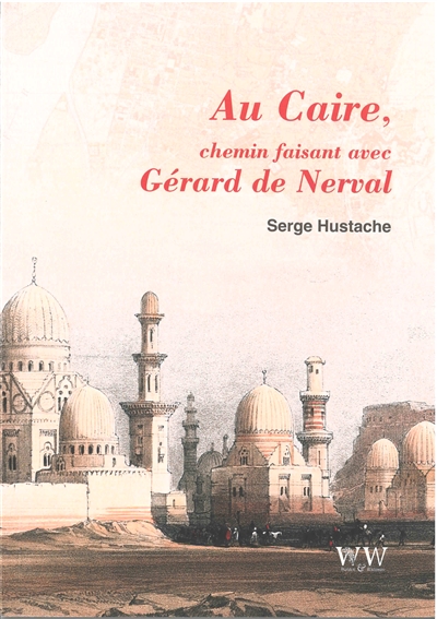 Au Caire, chemin faisant avec Gérard de Nerval