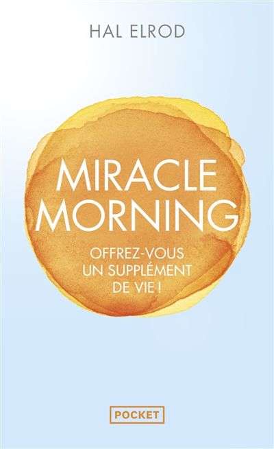 Miracle morning : offrez-vous un supplément de vie !