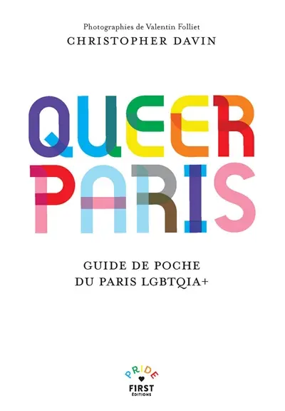 Queer Paris : le guide de poche du Paris LGBTQIA+
