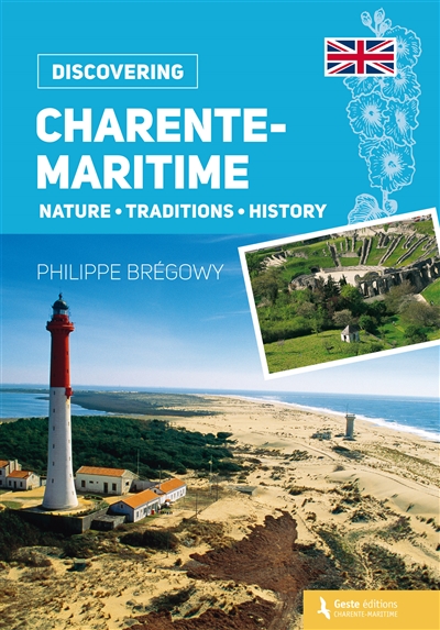 La Charente-Maritime : nature, traditions, history