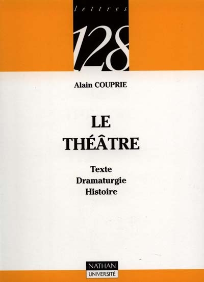 Le théâtre : texte, dramaturgie, histoire
