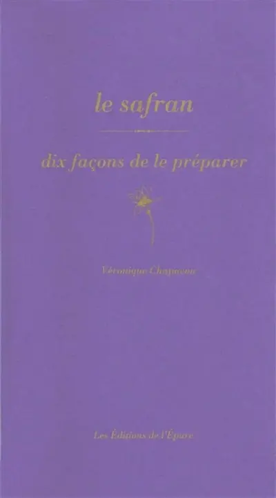 Le safran : dix façons de le préparer