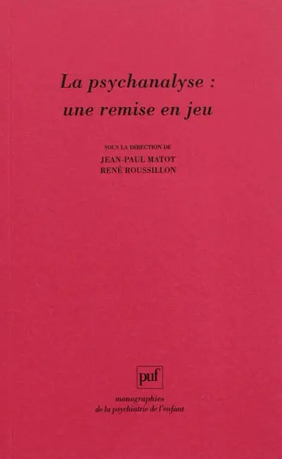La psychanalyse : une remise en jeu : les conceptions de René Roussillon à l'épreuve de la clinique