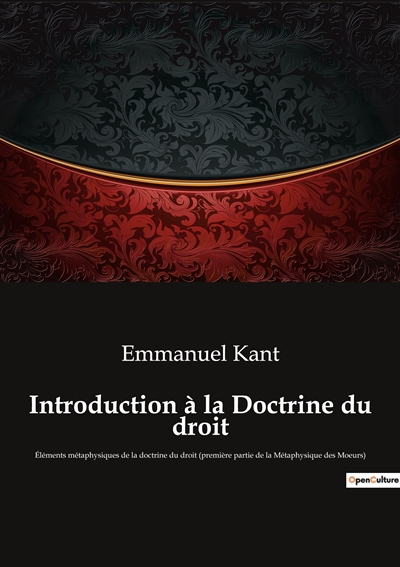 Introduction à la Doctrine du droit : Eléments métaphysiques de la doctrine du droit (première partie de la Métaphysique des Moeurs)