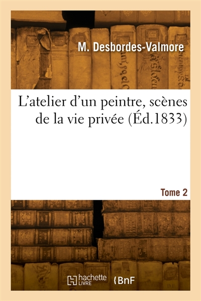 L'atelier d'un peintre, scènes de la vie privée. Tome 2