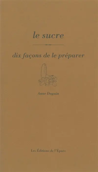 Le sucre : dix façons de le préparer