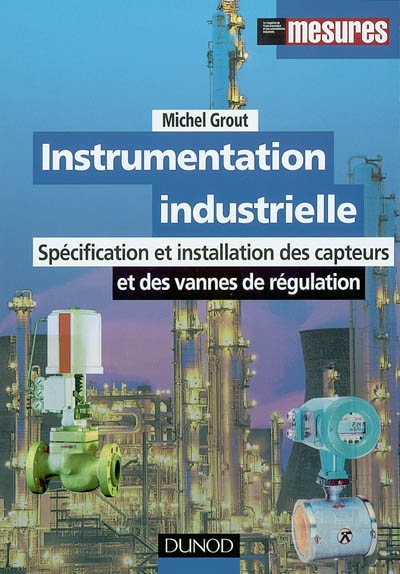 Instrumentation industrielle : spécification et installation des capteurs et des vannes de régulation