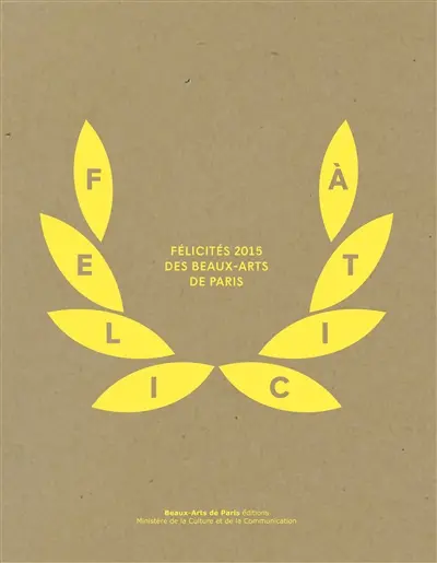 Félicità : félicités 2015 des Beaux-Arts de Paris