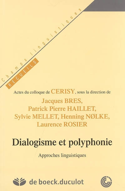 Dialogisme et polyphonie : approches linguistiques : actes du colloque de Cerisy, 3 au 9 septembre 2004