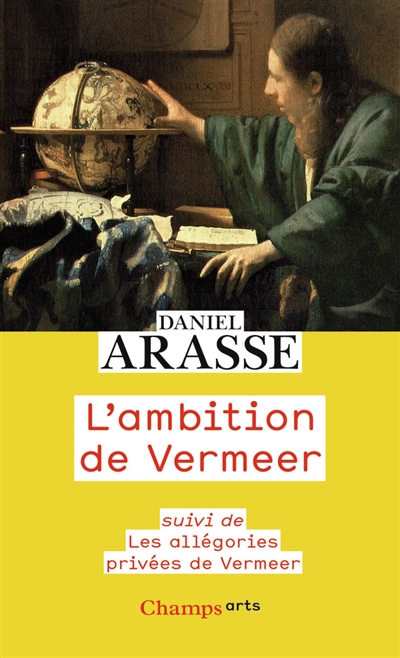 L'ambition de Vermeer. Les allégories privées de Vermeer
