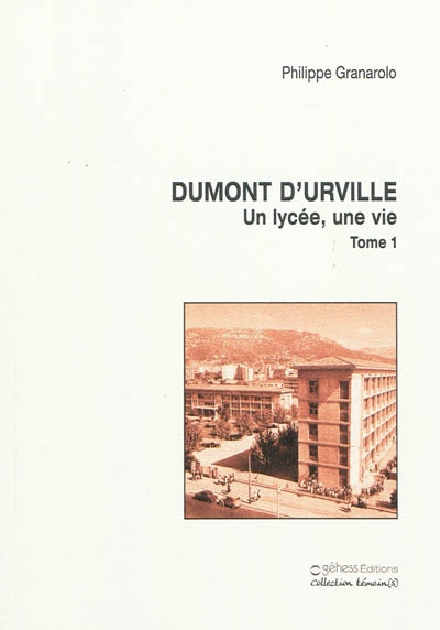 Dumont d'Urville : un lycée, une vie. Vol. 1